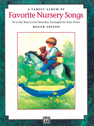 A Family Album of Favorite Nursery Songs: 78 of the Best-Loved Melodies Arranged for Easy Piano