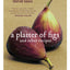 A Platter of Figs and Other Recipes by Tanis, David