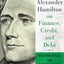 Alexander Hamilton on Finance, Credit, and Debt by Cowen, Da