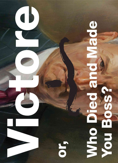 Victore or, Who Died and Made You Boss?