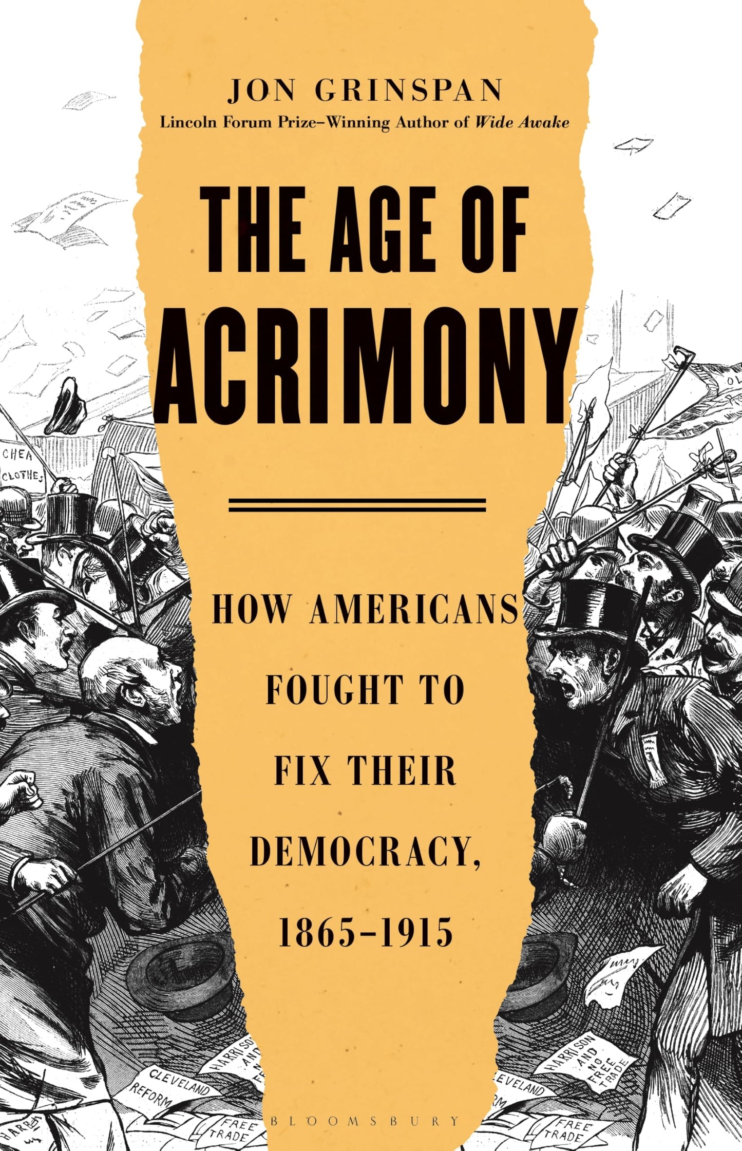 The Age of Acrimony: How Americans Fought to Fix Their Democracy, 1865-1915