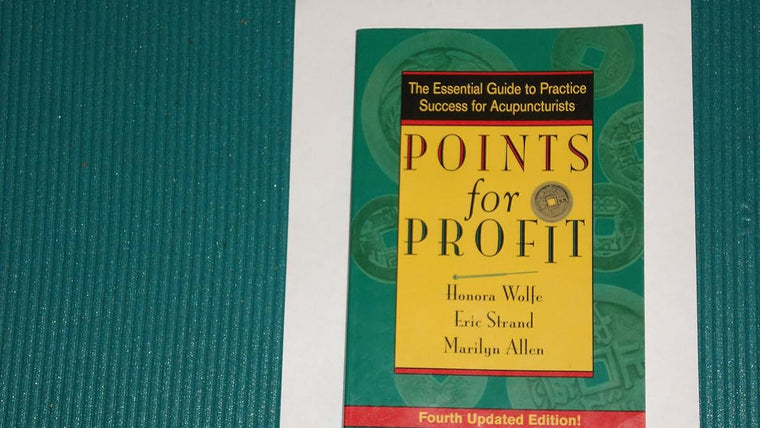 Points for Profit: The Essential Guide to Practice Success for Acupuncturists
