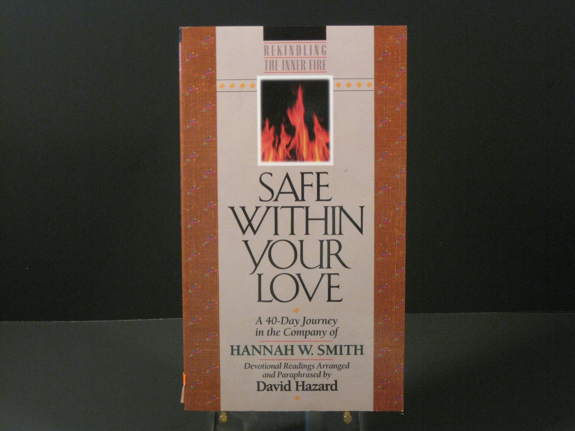Safe Within Your Love: A 40-Day Journey in the Company of Hannah W. Smith (Rekindling the Inner Fire)
