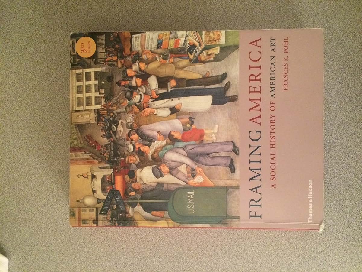 Framing America: A Social History of American Art