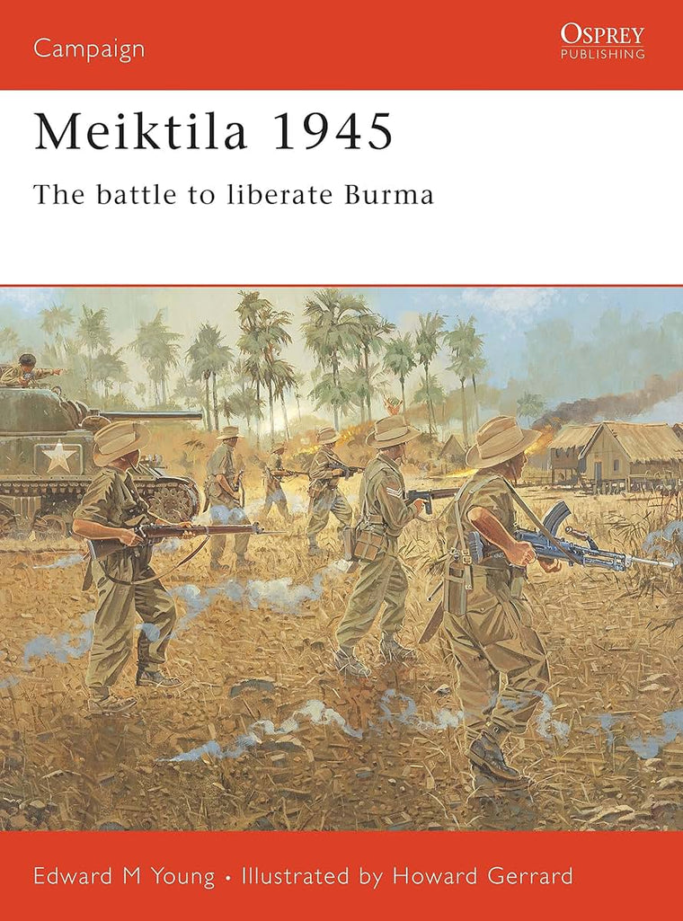 Meiktila 1945: The battle to liberate Burma (Campaign, 136)