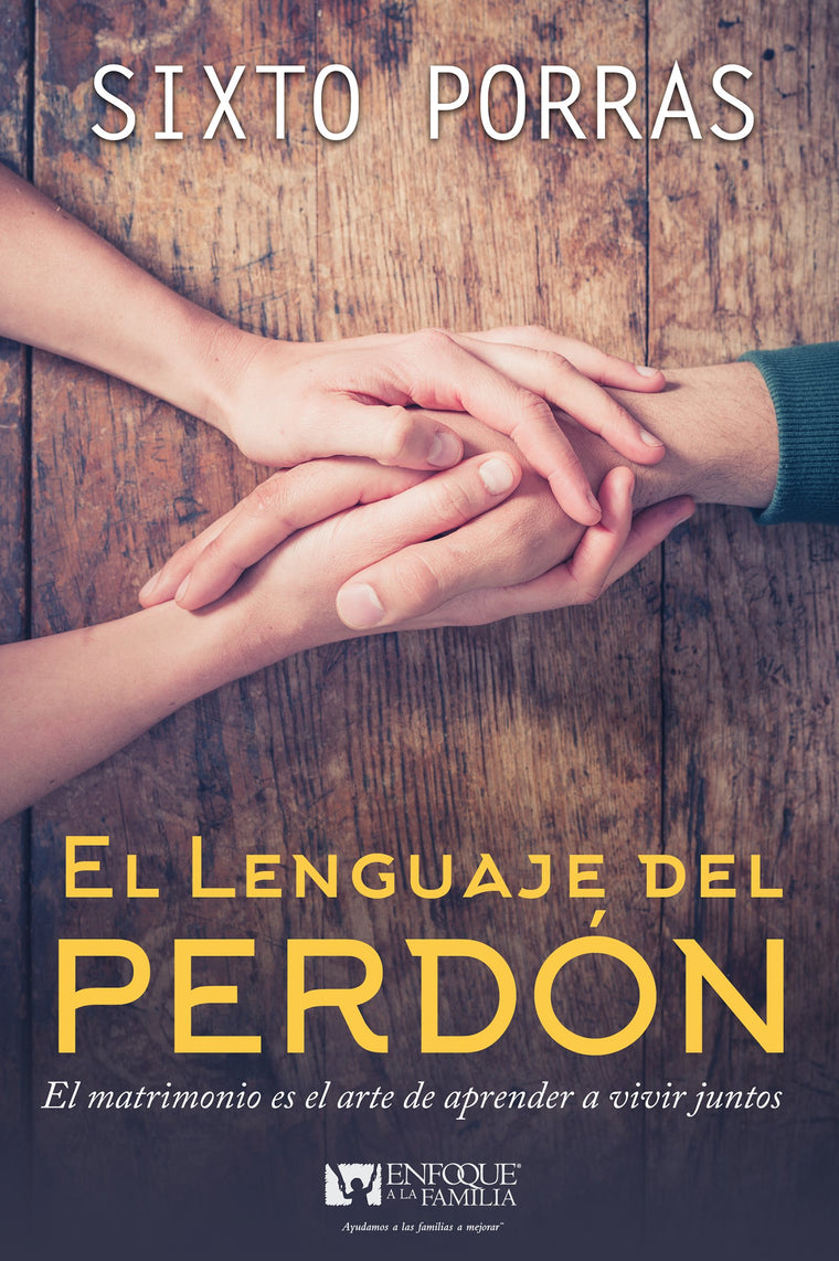 El lenguaje del perdn: El matrimonio es el arte de aprender a vivir juntos (Spanish Edition)