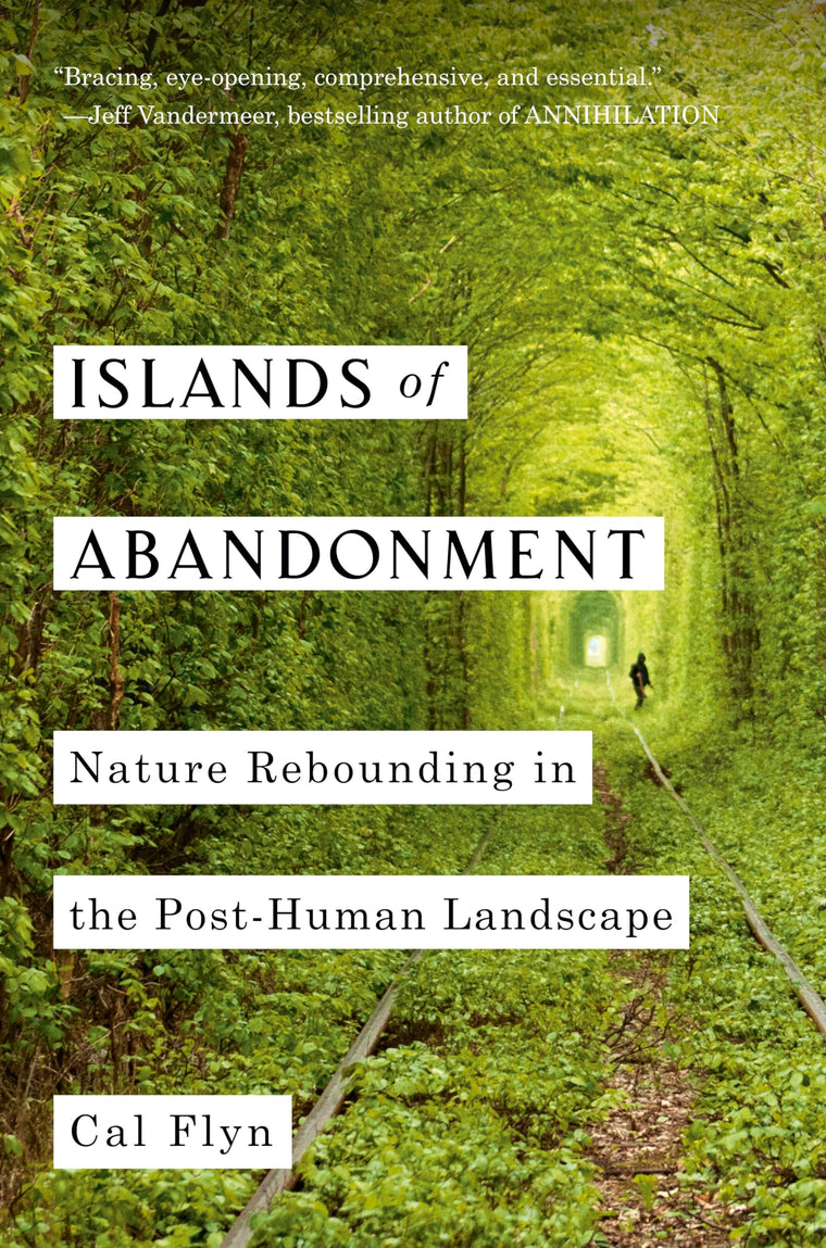 Islands of Abandonment: Nature Rebounding in the Post-Human Landscape