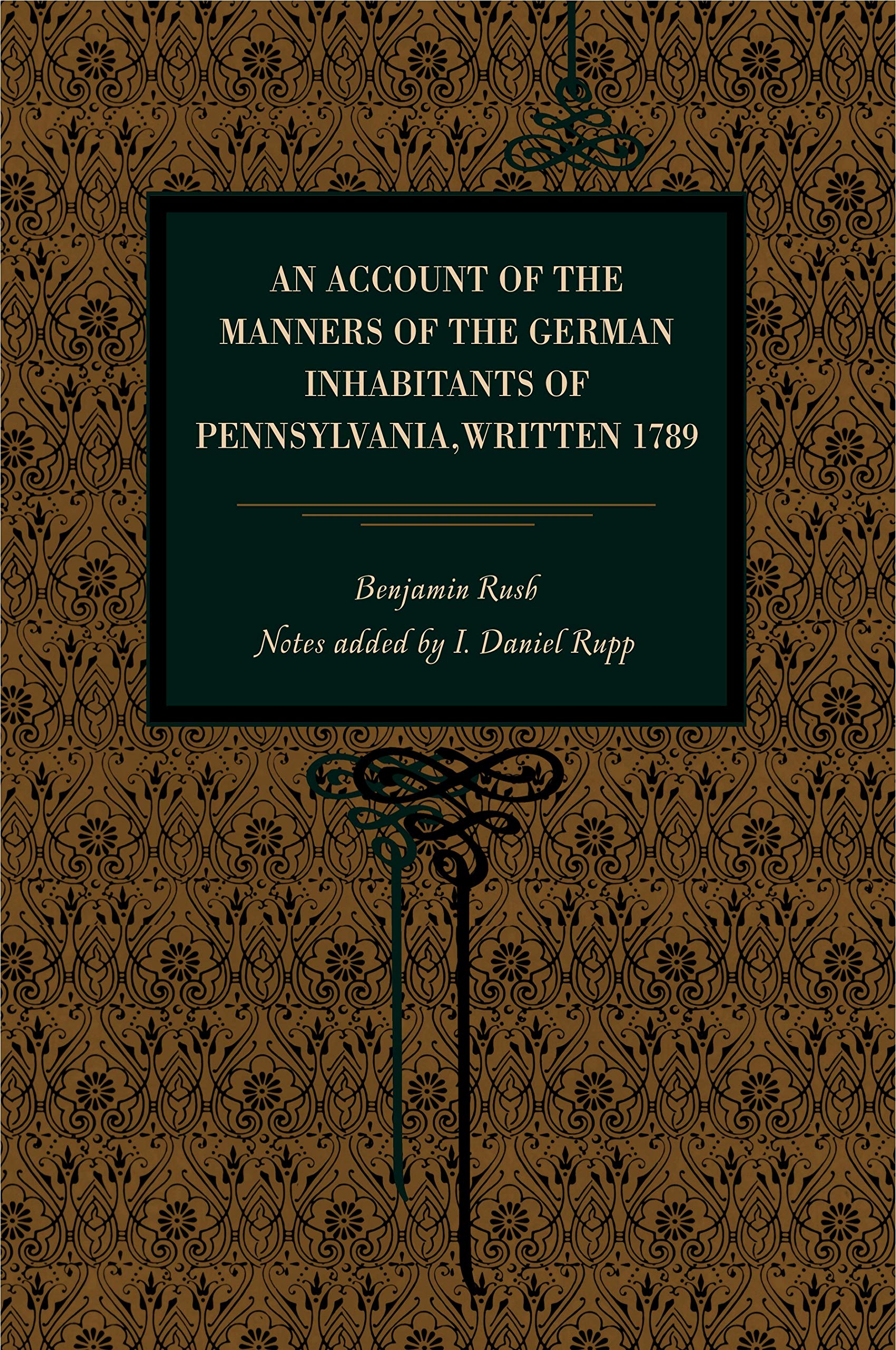 An Account of the Manners of the German Inhabitants of Pennsylvania, Written 1789 (Metalmark)