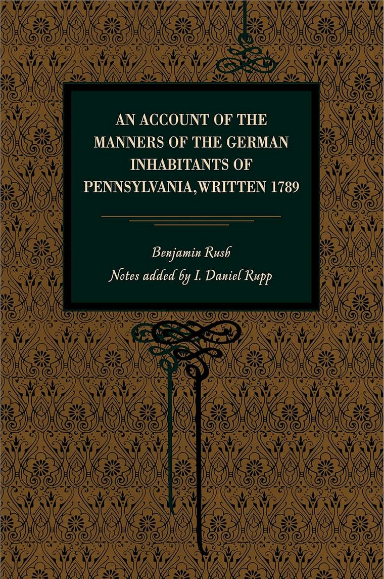 An Account of the Manners of the German Inhabitants of Pennsylvania, Written 1789 (Metalmark)