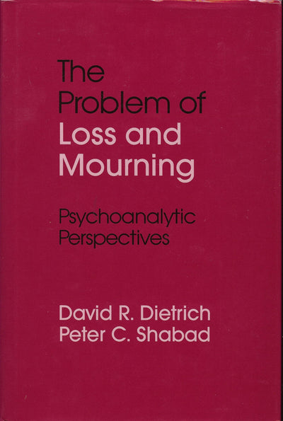 The Problem of Loss and Mourning: Psychoanalytic Perspectives