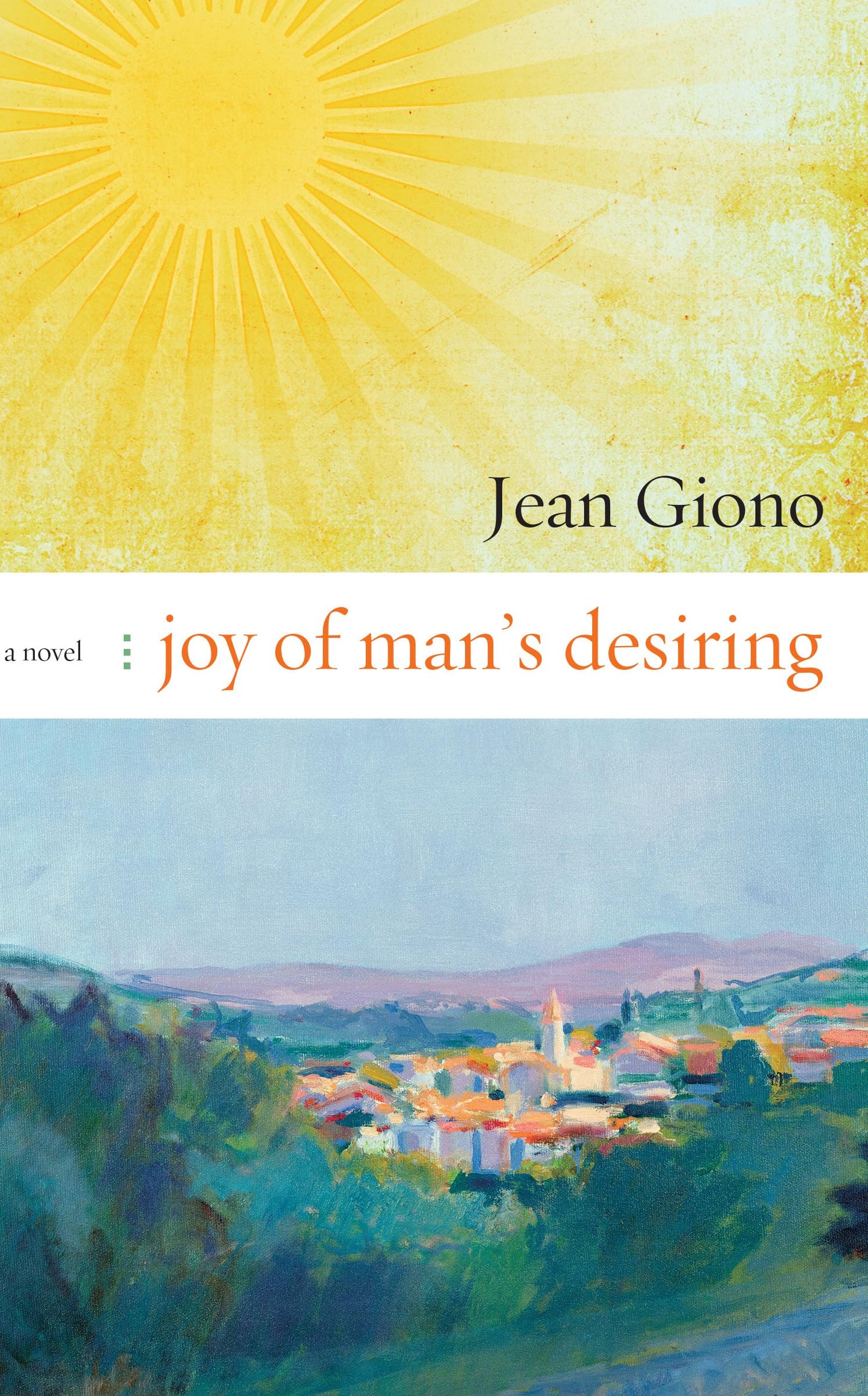 Joy of Man's Desiring: A Novel by Giono, Jean