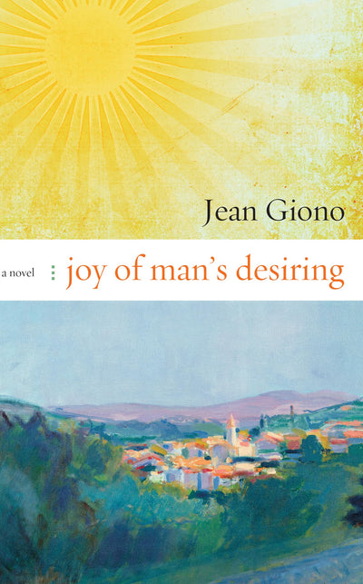 Joy of Man's Desiring: A Novel by Giono, Jean