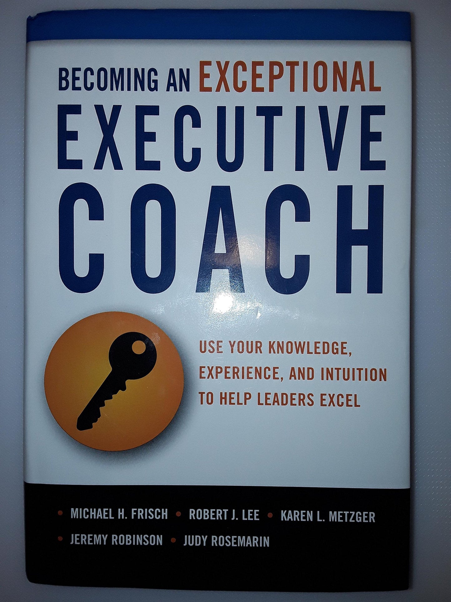 Becoming an Exceptional Executive Coach: Use Your Knowledge,
