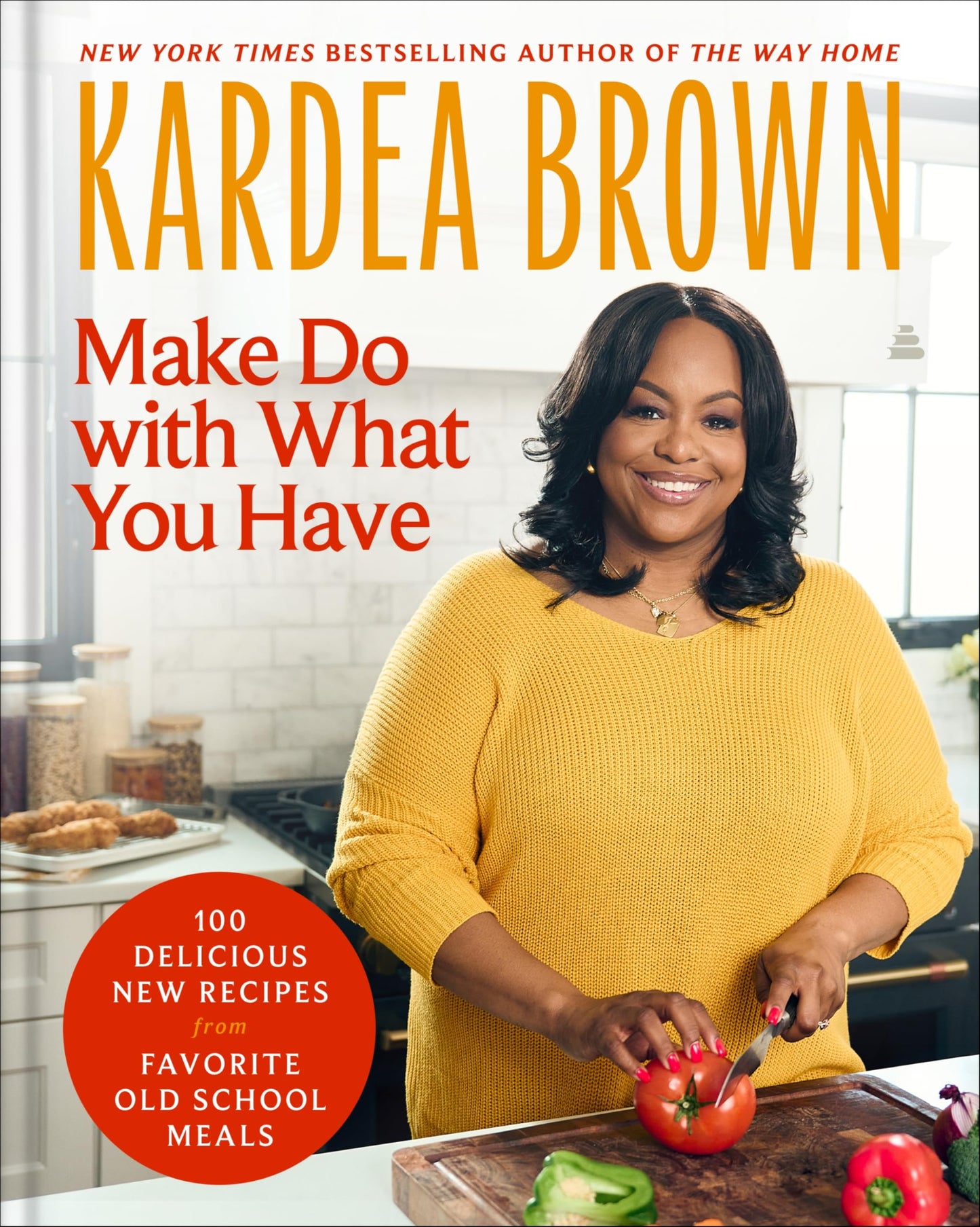Make Do with What You Have: 100 Delicious New Recipes from Favorite Old-School Meals-From the host of Delicious Miss Brown and the Holiday Baking Show