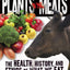 Plants vs. Meats: The Health, History, and Ethics of What We Eat