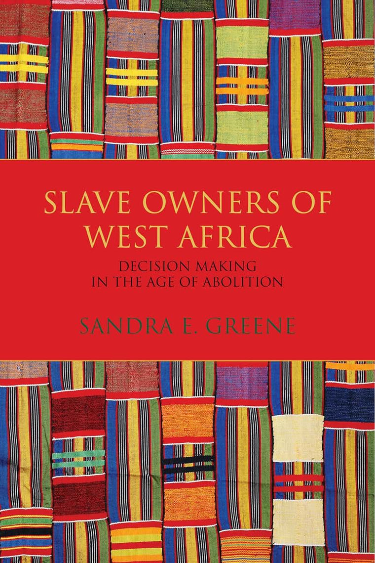 Slave Owners of West Africa: Decision Making in the Age of Abolition