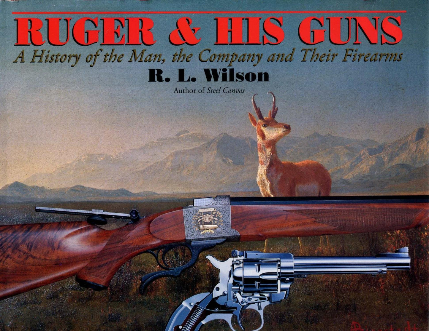 RUGER AND HIS GUNS: A History of the Man, the Company and Their Firearms