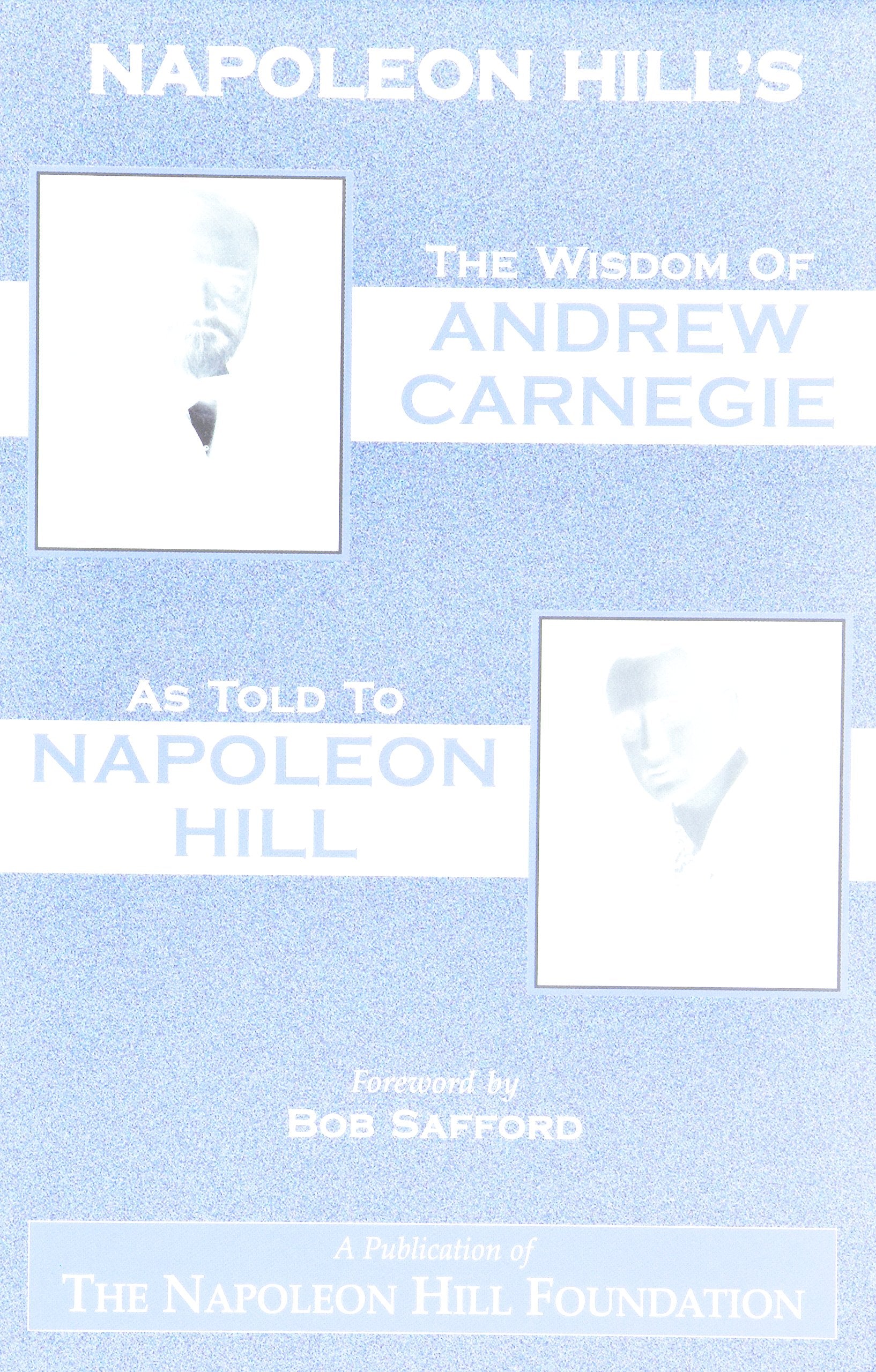 The Wisdom of Andrew Carnegie as Told to Napoleon Hill