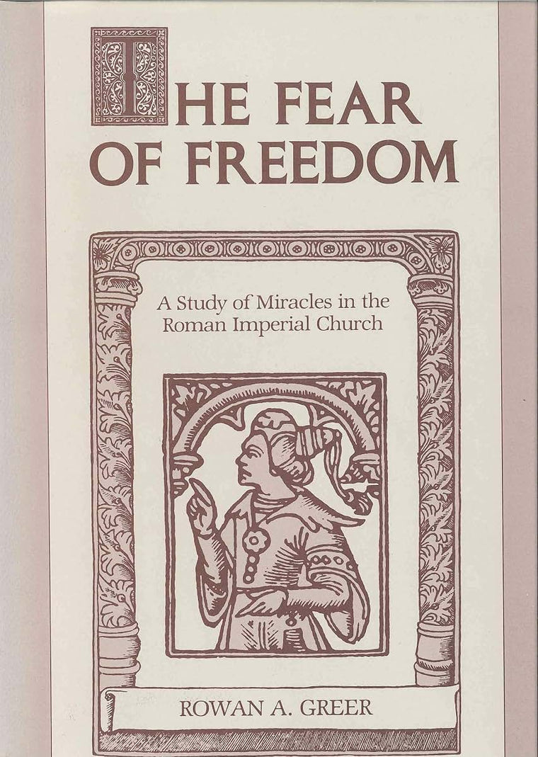 The Fear of Freedom: A Study of Miracles in the Roman Imperial Church