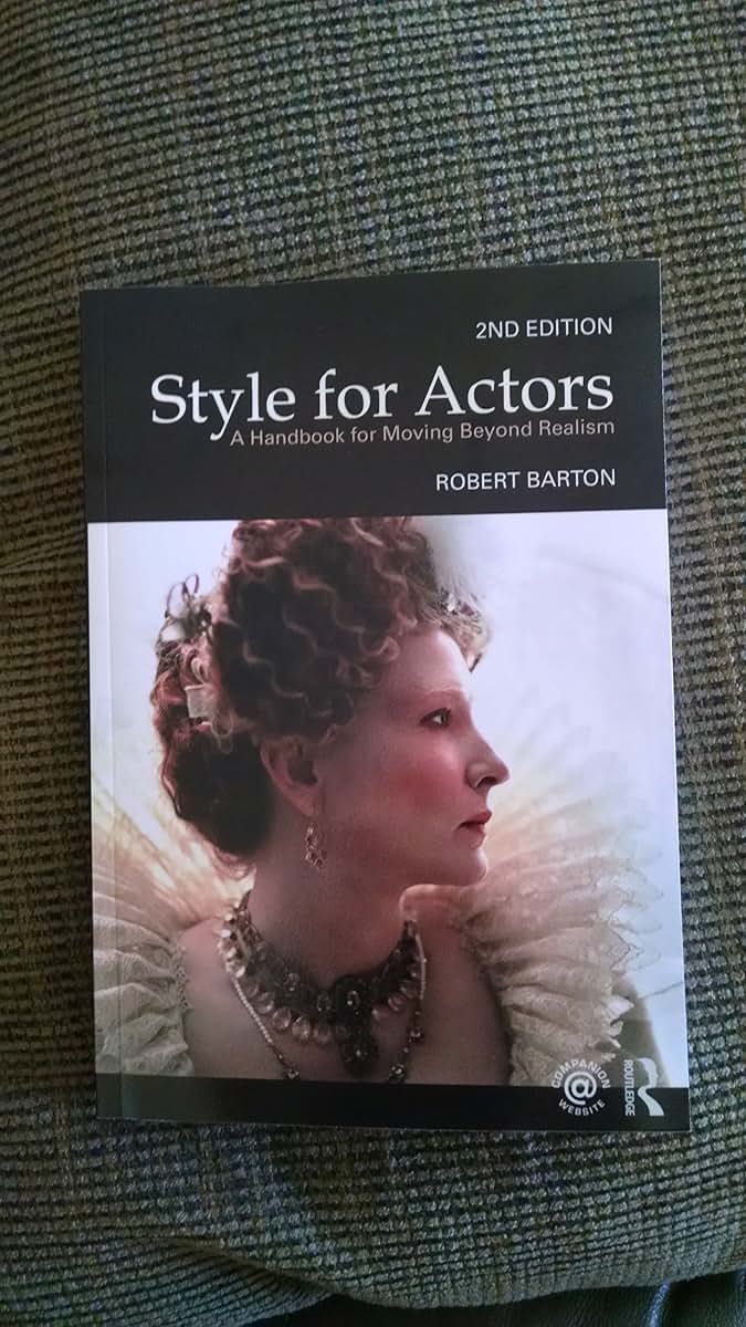Style For Actors: A Handbook for Moving Beyond Realism by Ba
