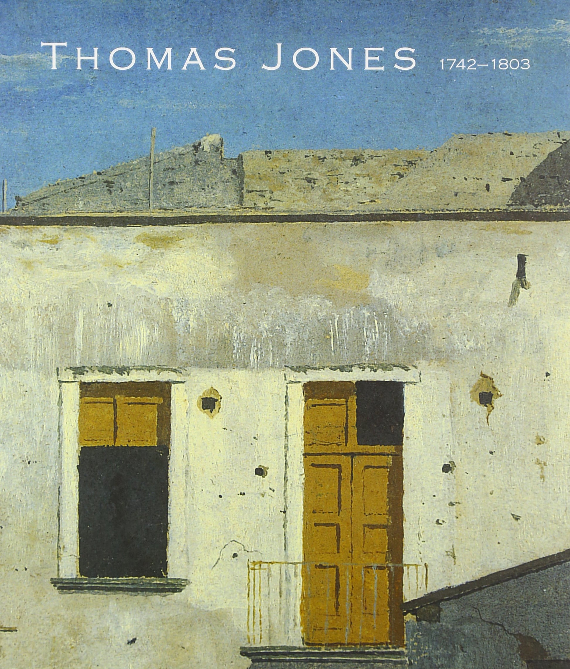 Thomas Jones (1742-1803): An Artist Rediscovered