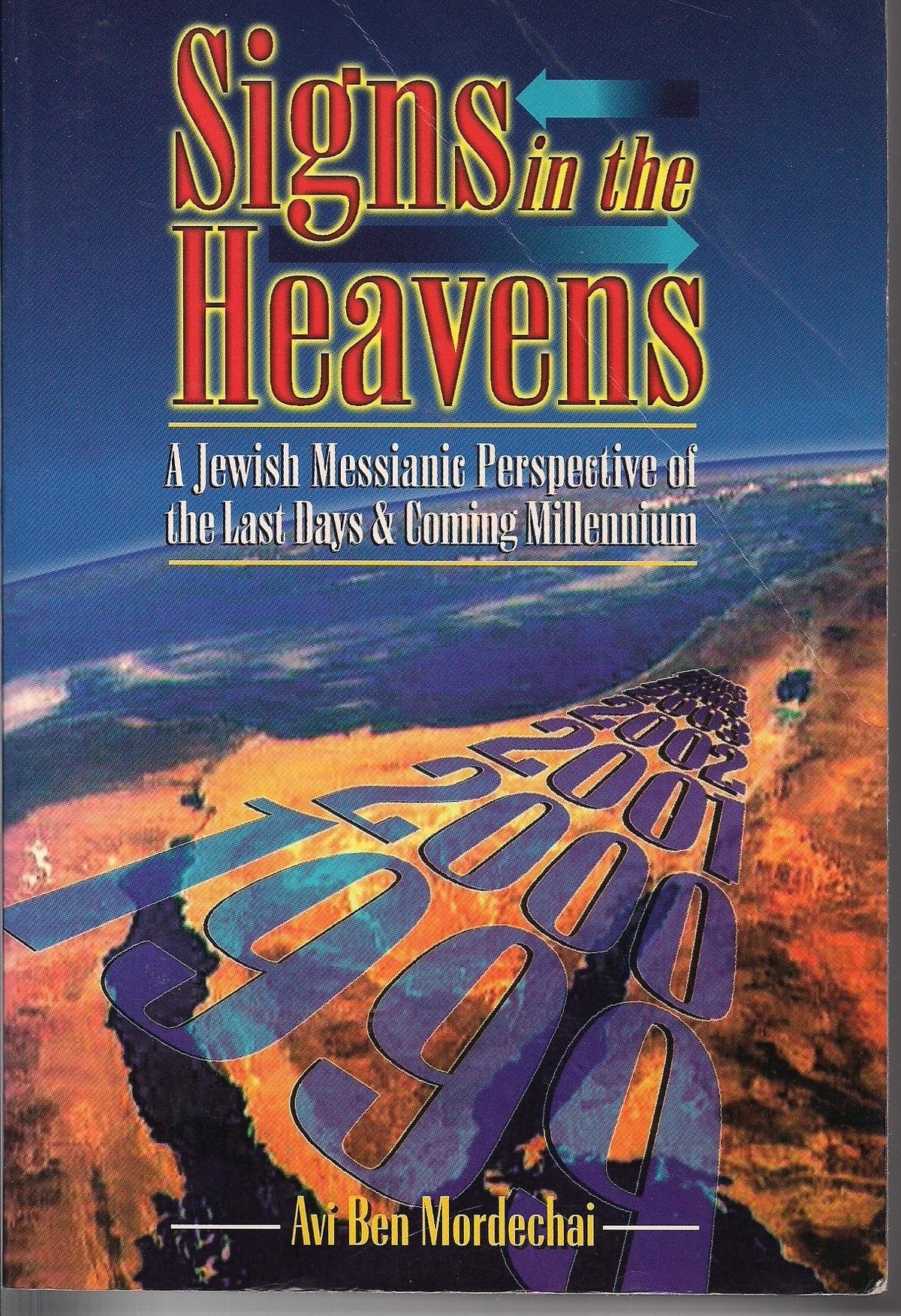 Signs in the Heavens : A Jewish Messianic Perspective of the Last Days and Comming Millennium