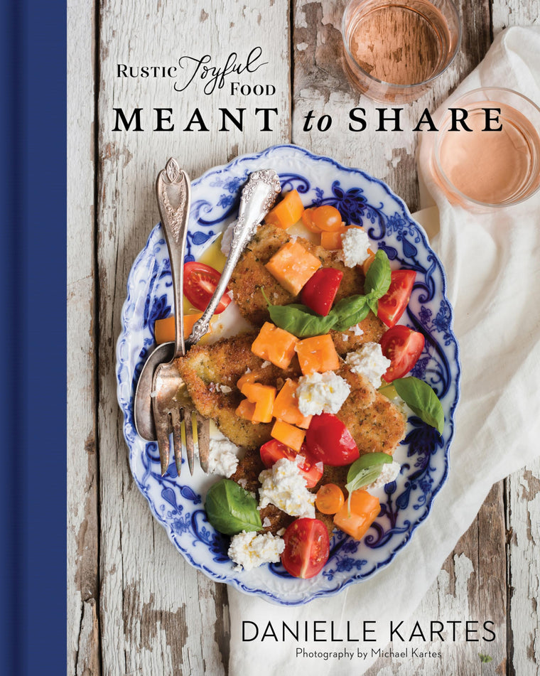 Rustic Joyful Food: Meant to Share: (Mother's Day Gifts for Home Cooks, Full Menu Meal Planning Cookbook with Delicious Comforting Recipes for Entertaining Friends and Family)