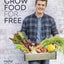 Grow Food for Free: No Cost, Low Effort, High Yield