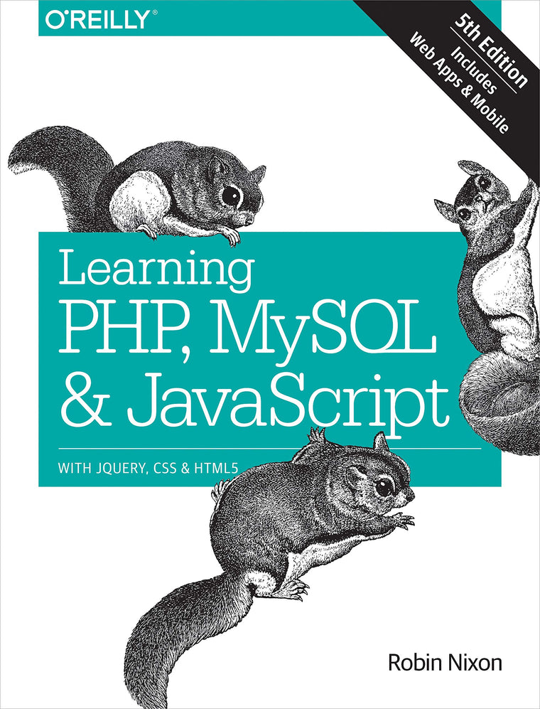 Learning PHP, MySQL & JavaScript: With jQuery, CSS & HTML5 (Learning PHP, MYSQL, Javascript, CSS & HTML5)