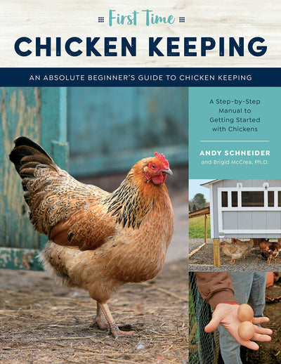 First Time Chicken Keeping: An Absolute Beginner's Guide to Keeping Chickens - A Step-by-Step Manual to Getting Started with Chickens (Volume 12) (First Time, 12)