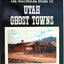 The Historical Guide to Utah Ghost Towns