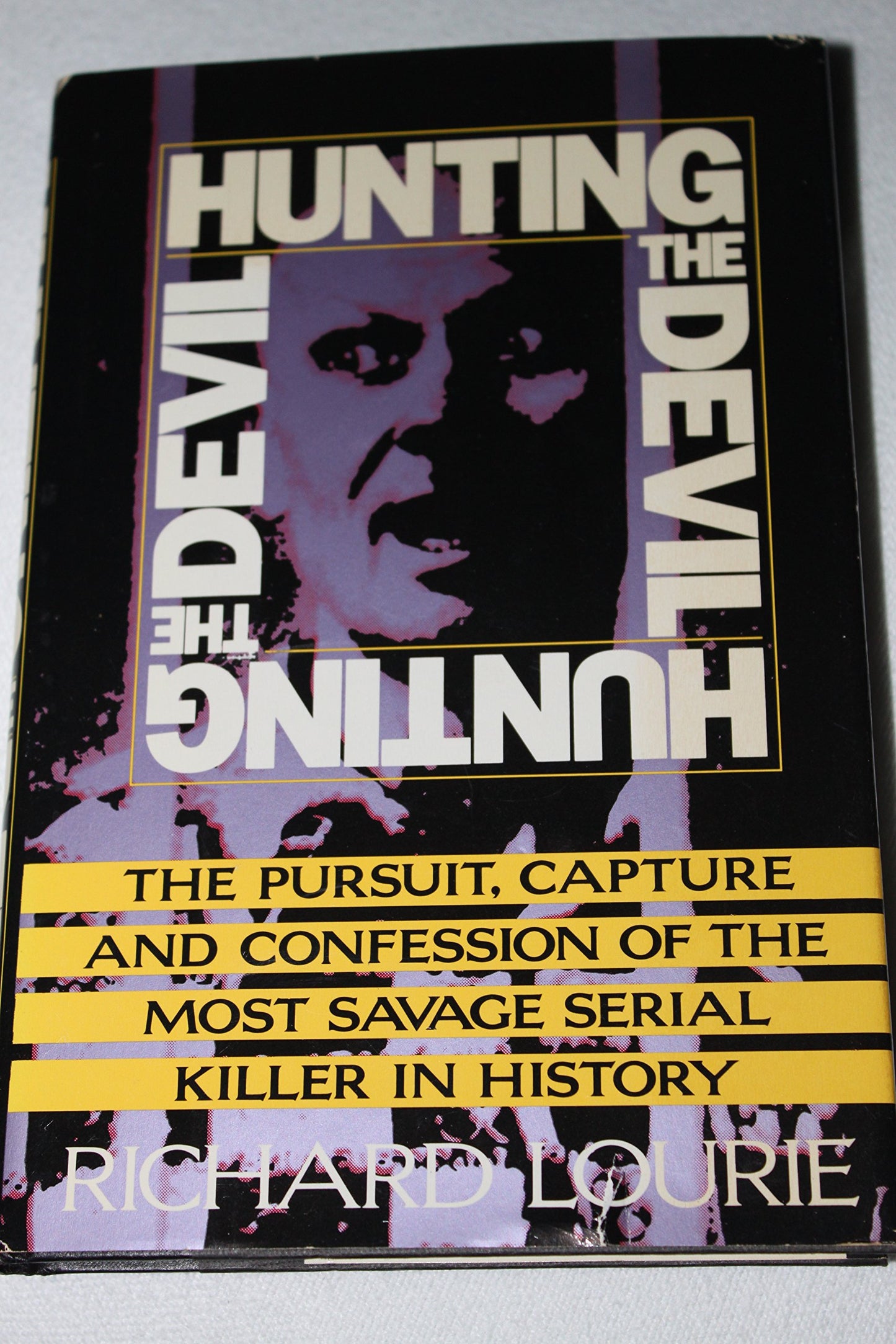 Hunting the Devil/Pursuit, Capture and Confession of the Most Savage Serial Killer in History