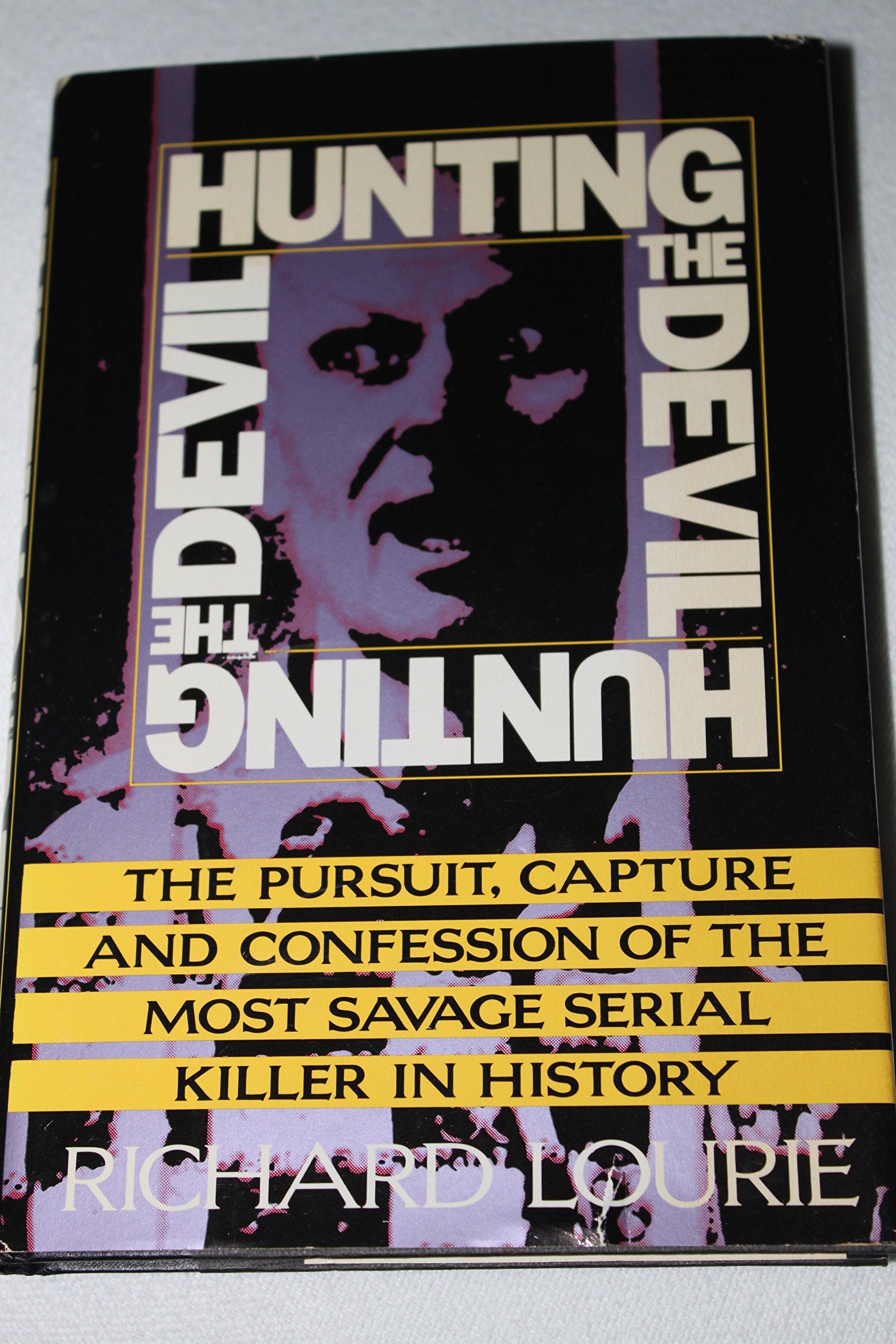 Hunting the Devil/Pursuit, Capture and Confession of the Most Savage Serial Killer in History