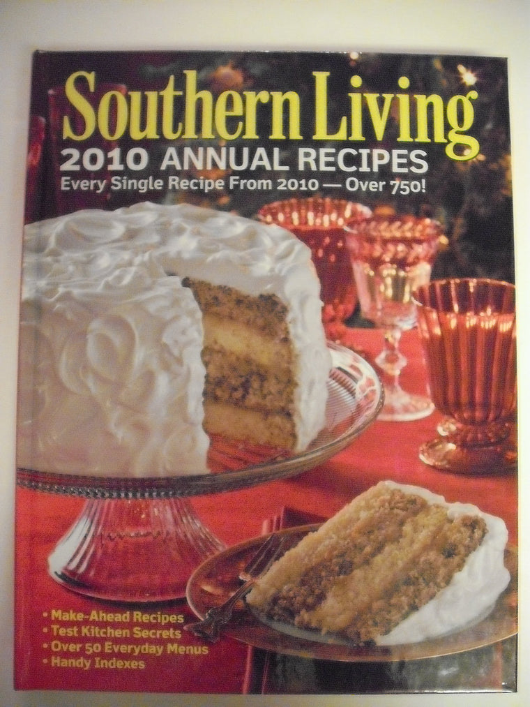 Southern Living 2010 Annual Recipes: Every Single Recipe from 2010