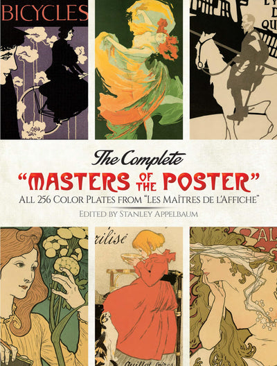 The Complete "Masters of the Poster": All 256 Color Plates from "Les Matres de l'Affiche" (Dover Fine Art, History of Art)