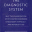 The Diagnostic System: Why the Classification of Psychiatric Disorders Is Necessary, Difficult, and Never Settled