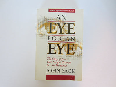 An Eye for an Eye: The Story of Jews Who Sought Revenge for the Holocaust