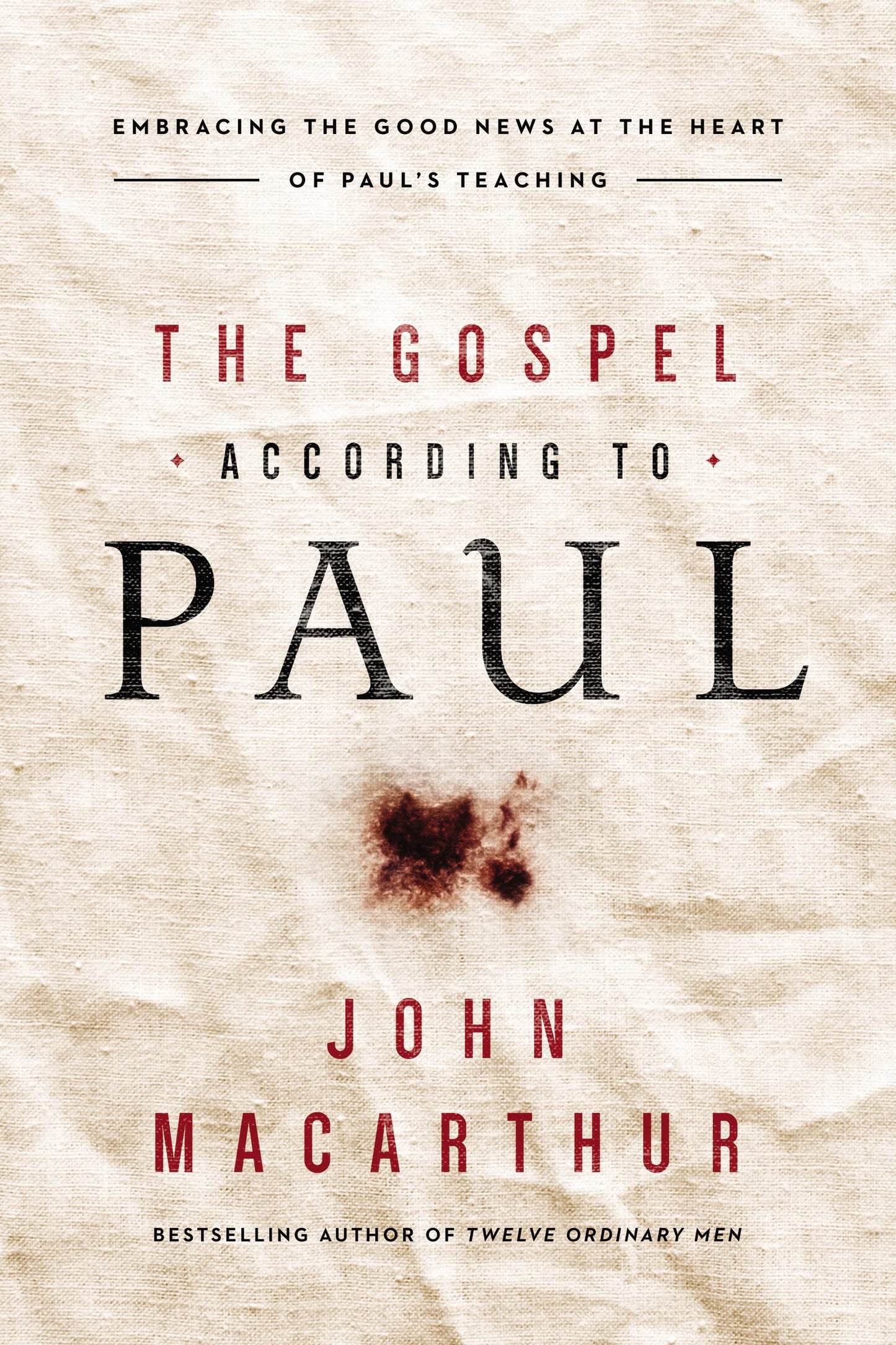 The Gospel According to Paul: Embracing the Good News at the Heart of Paul's Teachings (The Gospel According to Series)