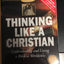 Thinking Like a Christian: Understanding and Living a Biblical Worldview : Teaching Textbook (Worldviews in Focus Series)