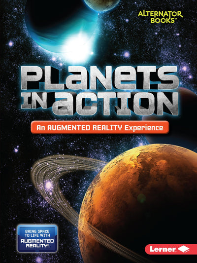 Planets in Action (An Augmented Reality Experience) (Space in Action: Augmented Reality (Alternator Books  ))