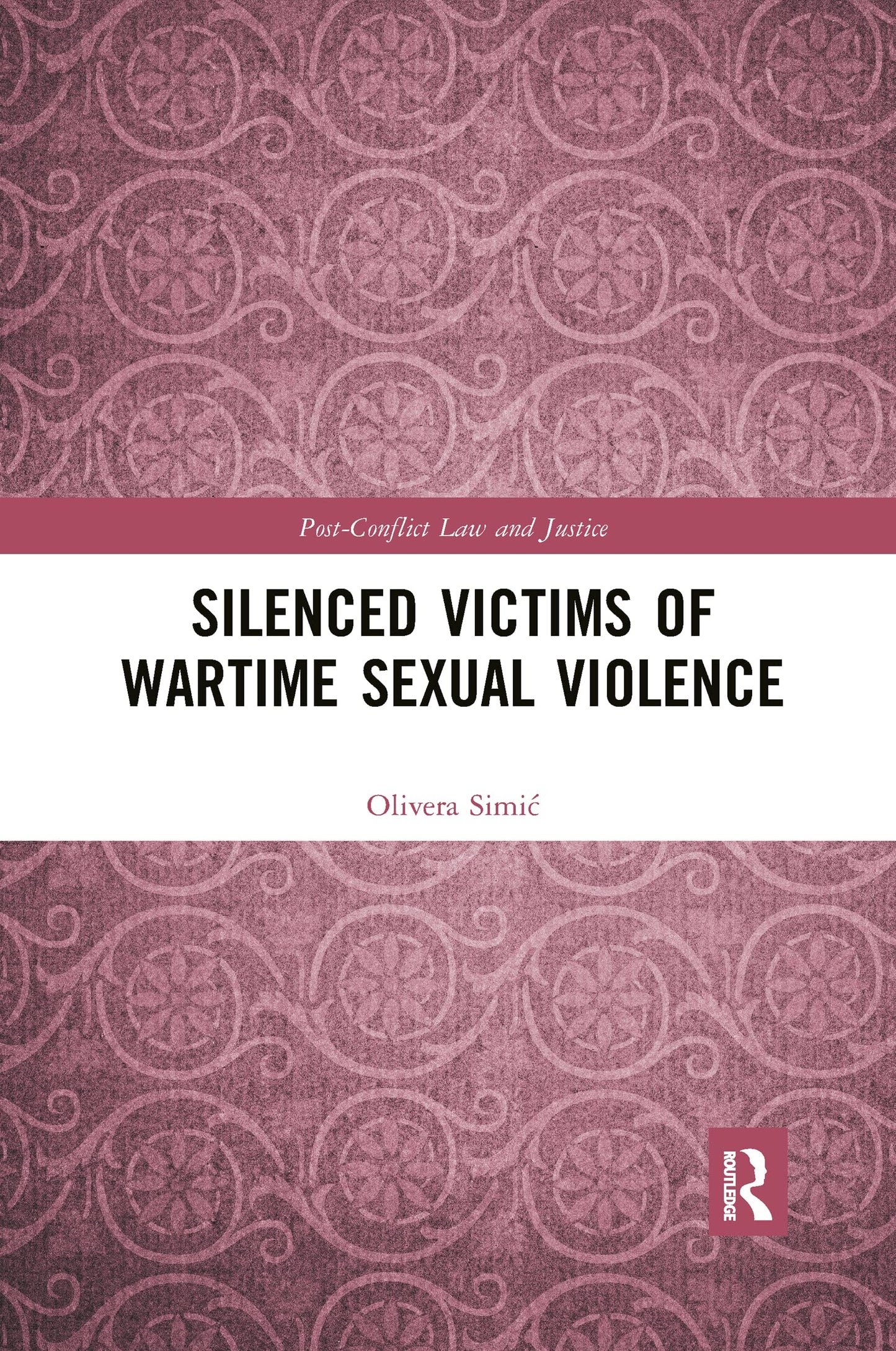 Silenced Victims of Wartime Sexual Violence (Post-Conflict Law and Justice)