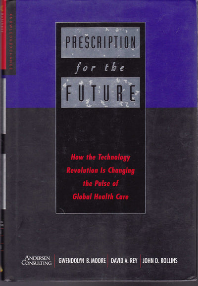 Prescription for the Future: How the Technology Revolution Is Changing the Pulse of Global Health Care