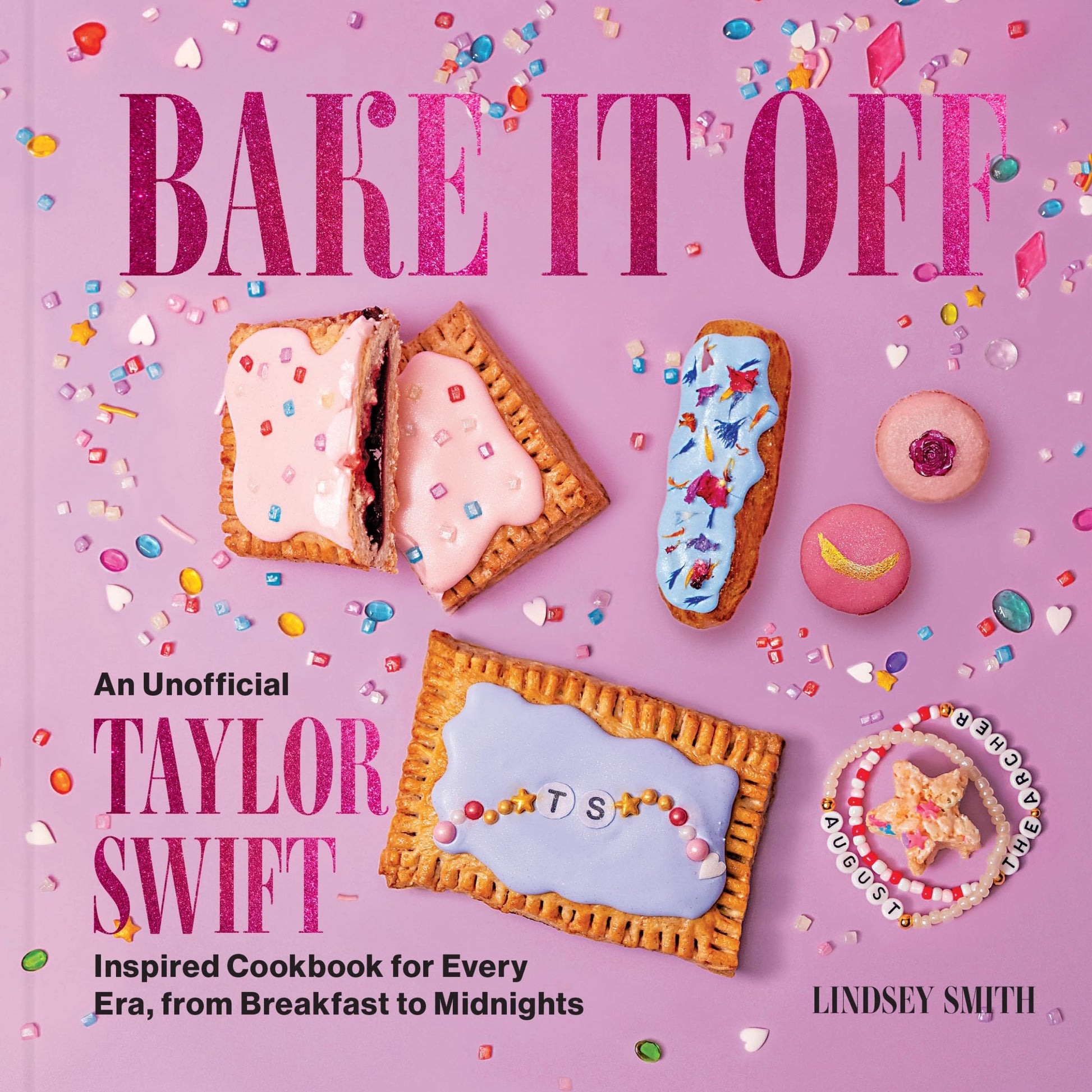 Bake It Off: An Unofficial Taylor Swift-Inspired Cookbook for Every Era, from Breakfast to Midnights (Over 50 Inspired Recipes, Playlists, and Easter Eggs for the Ultimate Swiftie Experience)