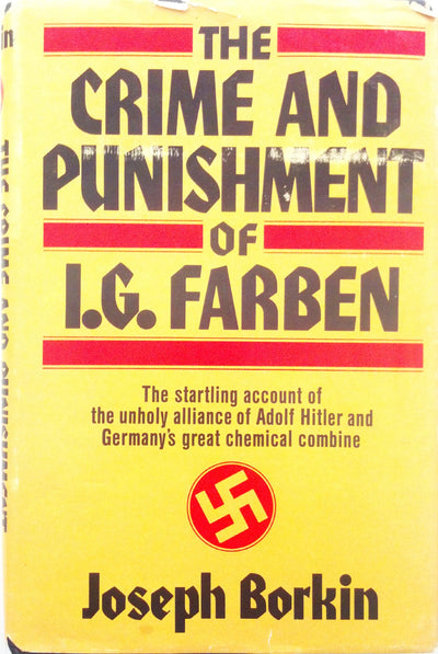 The Crime and Punishment of I.G. Farben by Joseph Borkin
