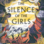 The Silence of the Girls: A Novel (The Women of Troy Series)