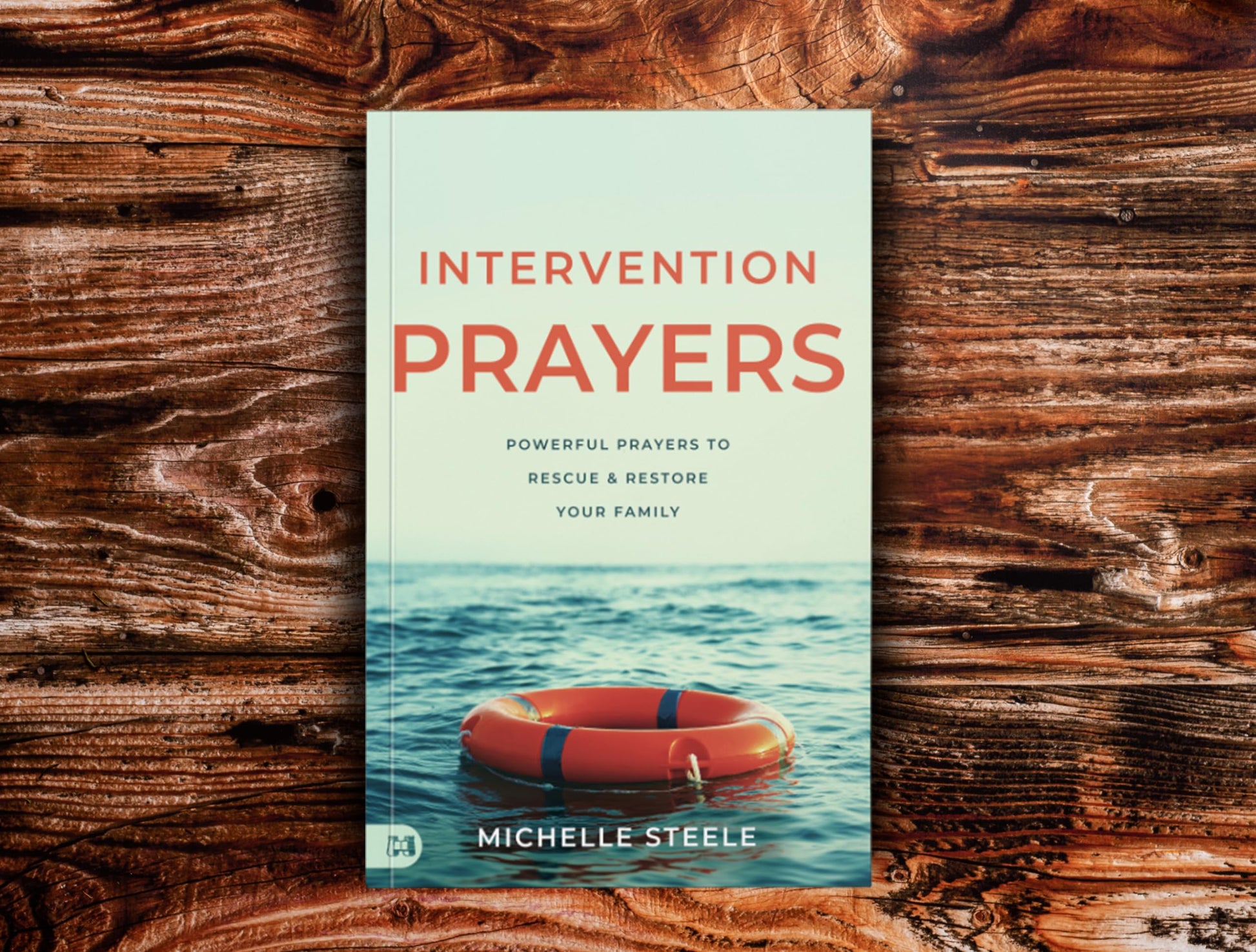 Intervention Prayers: Powerful Prayers to Rescue and Restore Your Family