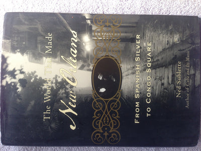 The World That Made New Orleans: From Spanish Silver to Congo Square