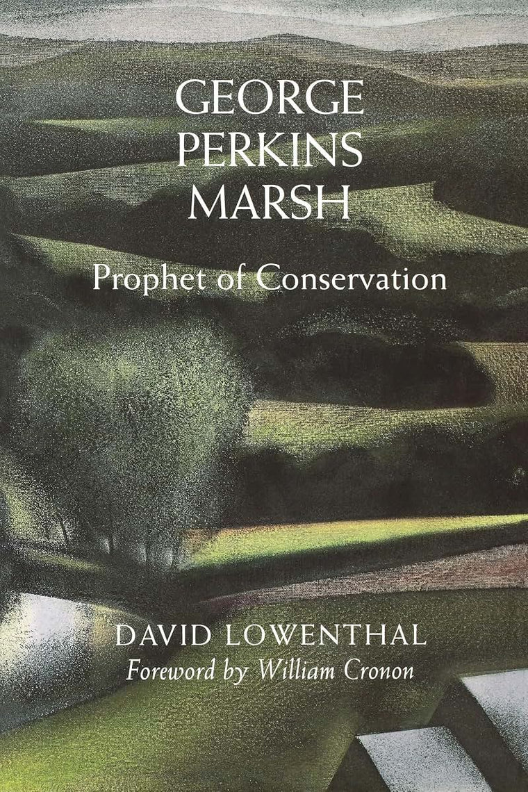 George Perkins Marsh: Prophet of Conservation (Weyerhaeuser Environmental Books)