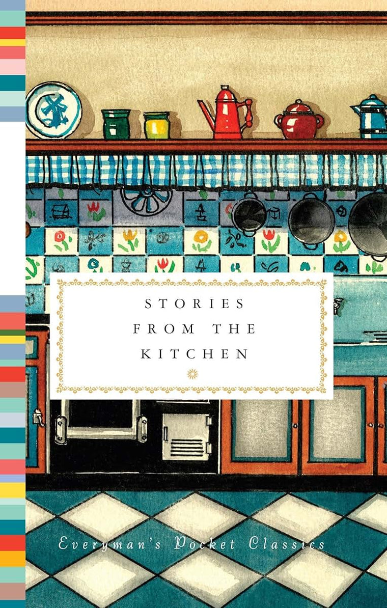 Stories from the Kitchen (Everyman's Library Pocket Classics Series)