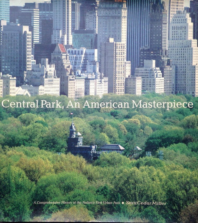 Central Park, An American Masterpiece: A Comprehensive History of the Nation's First Urban Park
